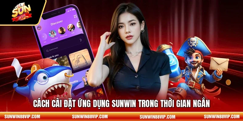 Cách cài đặt ứng dụng SUNWIN trong thời gian ngắn