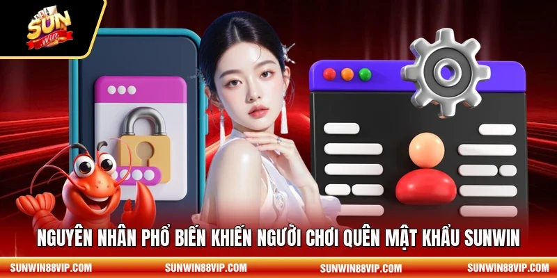 Nguyên nhân phổ biến khiến người chơi quên mật khẩu SUNWINz