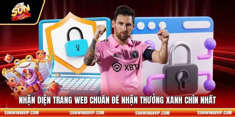Nhận diện trang web chuẩn để nhận thưởng xanh chín nhất 