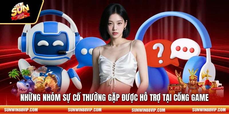 Những nhóm sự cố thường gặp được hỗ trợ tại cổng game