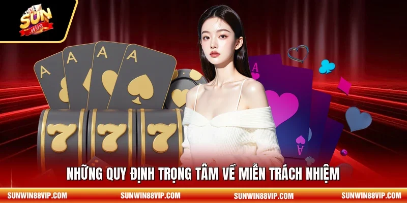 Những quy định trọng tâm về miễn trách nhiệm