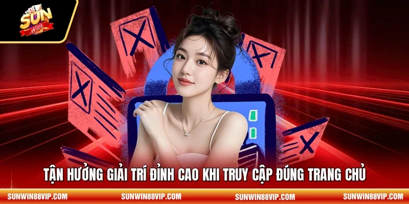 Tận hưởng giải trí đỉnh cao khi truy cập đúng trang chủ 